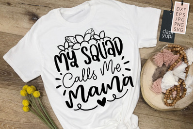 My Squad Calls Me Mama SVG Mother&amp;&23;039;s Day Quotes