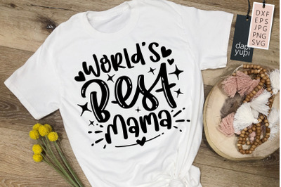 Worlds Best Mama SVG Mother&amp;&23;039;s Day Quotes