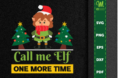 Funny Xmas Call Me Elf One More Time