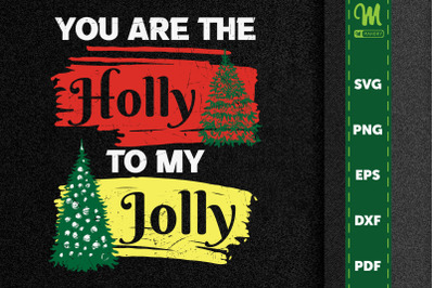 You Are The Holly To My Jolly Holiday