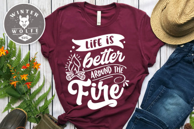 Life is better around the fire SVG EPS DXF PNG