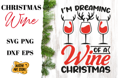 &amp;quot;I&amp;&23;039;m dreaming of a wine christmas&amp;quot; Christmas SVG design