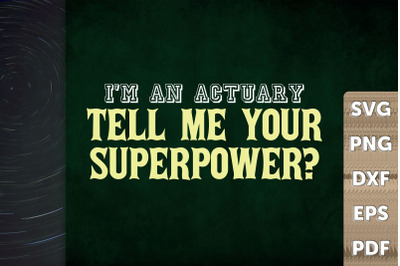 I&#039;m An Actuary Tell Me Your Superpower