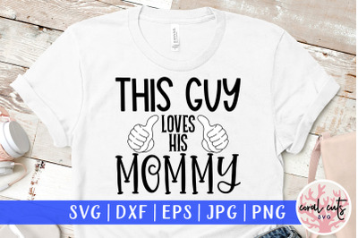 This guy loves his mommy - Mother SVG EPS DXF PNG Cutting File