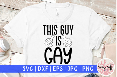 This guy is gay - Love SVG EPS DXF PNG Cutting File