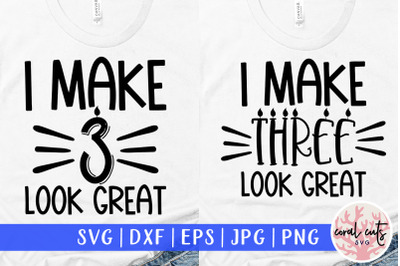 I make 3 look great - Birthday SVG EPS DXF PNG Cutting File