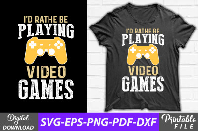 I&#039;d Rathe Be Playing Video Games Design