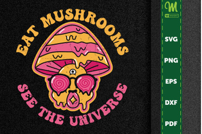 Eat Mushrooms See The Universe