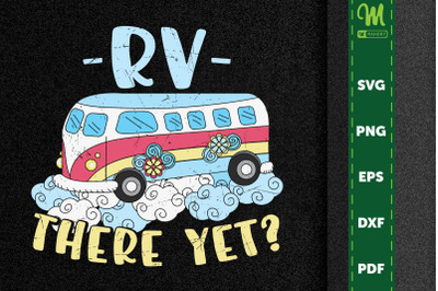 Hippie Funny Design RV There Yet