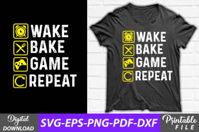 Wake Bake Game Repeat Video Gaming Shirt