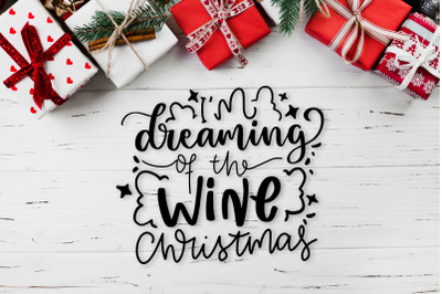 I&#039;m Dreaming Of The Wine Christmas SVG Funny Christmas