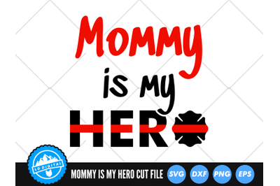 Mommy is my Hero SVG | Thin Red Line SVG | Firefighter Mom Cut File