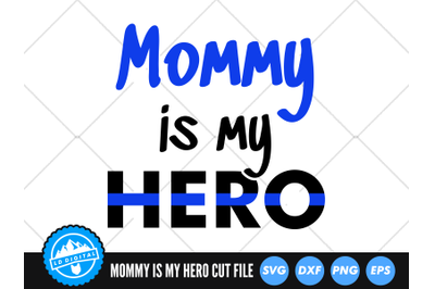 Mommy is my Hero SVG | Thin Blue Line SVG | Police Mom Cut File