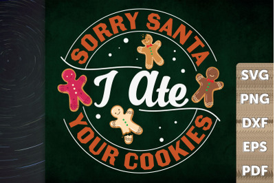 Sorry Santa I Ate Your Cookies