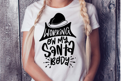 Working On My Santa Body SVG Sarcastic Christmas