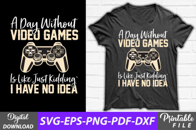 A Day Without Video Gaming T-shirt Svg