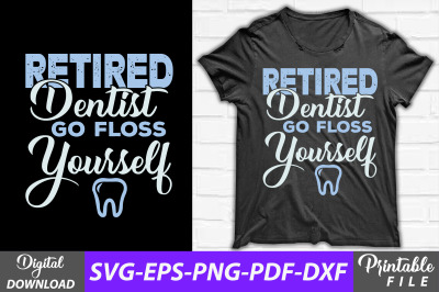 Retired Dentist Go Floss Yourself Design