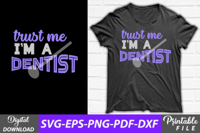 Trust Me I&#039;m a Dentist Dental T-shirt