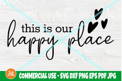 This is Our Happy Place SVG, Home Sign Svg, Farmhouse Svg