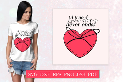 A true love story never ends - Valentines day quote svg