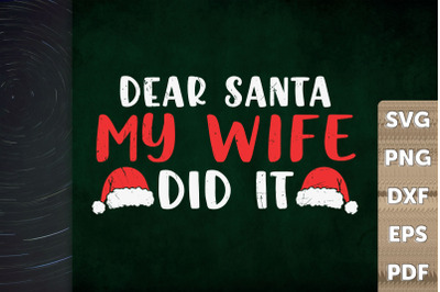 Christmas Dear Santa My Wife Did It