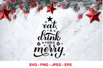 Eat Drink and be Merry. Funny Christmas quote SVG