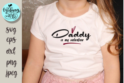 Daddy is my valentine svg, love svg