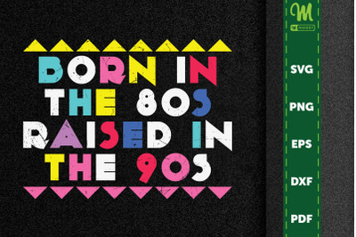 Born In The 80s Raised In The 90s