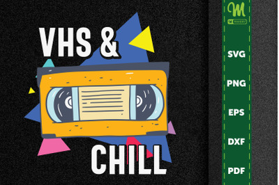 Vintage Retro Gift VHS And Chill 90&#039;s