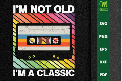 I&#039;m Not Old Im A Classic 1976s