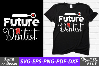 Future Dentist Funny Dental T-shirt Svg