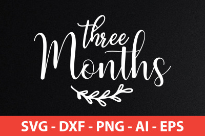 three months SVG CUT FILE