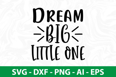 Dream Big Little One SVG cut file