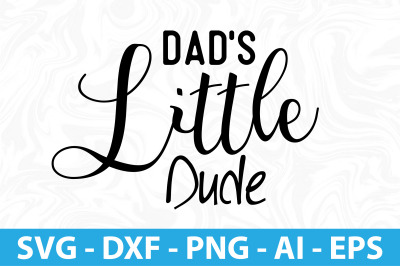 Dad&#039;s Little Dude SVG