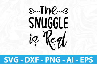 The Snuggle is Real svg