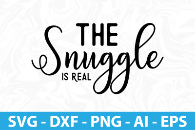 The Snuggle is Real svg