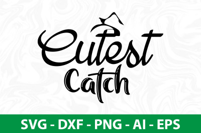 Cutest Catch SVG