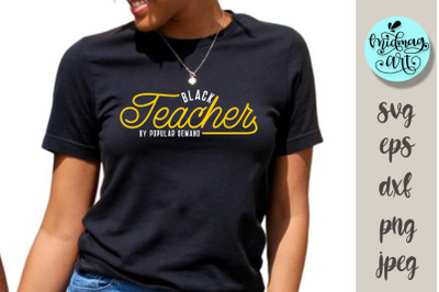 Black teacher by popular demand svg&2C; melanin svg