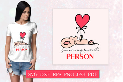 You are my favorite person - Valentines day quote svg