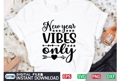 New Year Vibes Only svg vector t-shirt