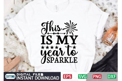 This is My Year to Sparkle svg vector t-shirt