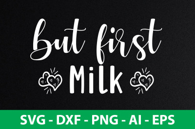 But First Milk SVG cut file