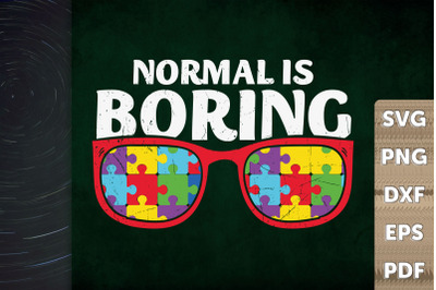 Autism Awareness Normal Is Boring