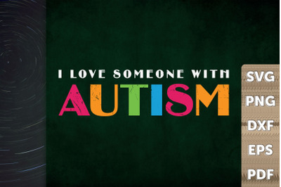 I Love Someone With Autism Awareness