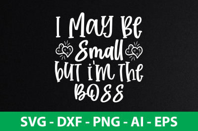 i may be small but i&#039;m the boss svg cut file