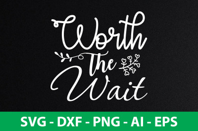 Worth the wait svg cut file