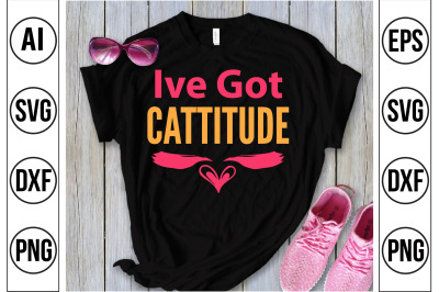 Ive Got Cattitude svg cut file