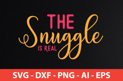 The Snuggle is Real svg cut file