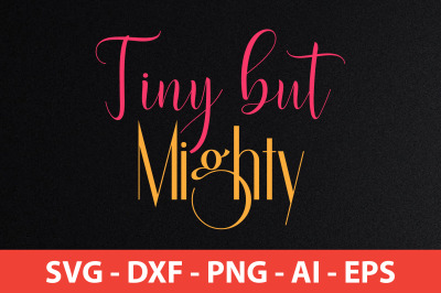 Tiny but Mighty svg cut file