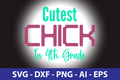 Cutest Chick in 4th Grade svg cut file